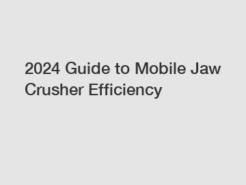 2024 Guide to Mobile Jaw Crusher Efficiency