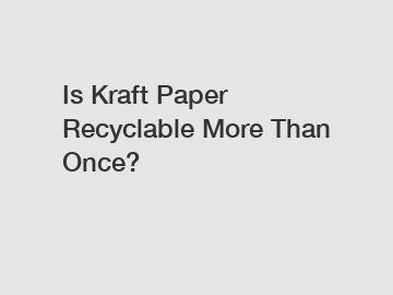 Is Kraft Paper Recyclable More Than Once?