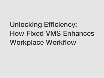 Unlocking Efficiency: How Fixed VMS Enhances Workplace Workflow