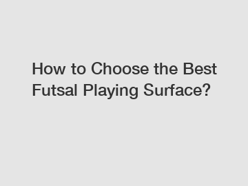 How to Choose the Best Futsal Playing Surface?