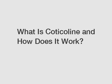 What Is Coticoline and How Does It Work?