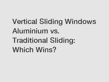 Vertical Sliding Windows Aluminium vs. Traditional Sliding: Which Wins?