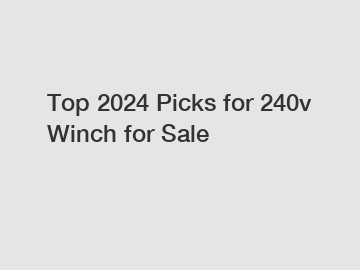 Top 2024 Picks for 240v Winch for Sale