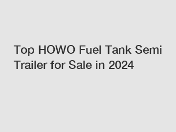 Top HOWO Fuel Tank Semi Trailer for Sale in 2024