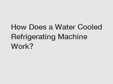 How Does a Water Cooled Refrigerating Machine Work?