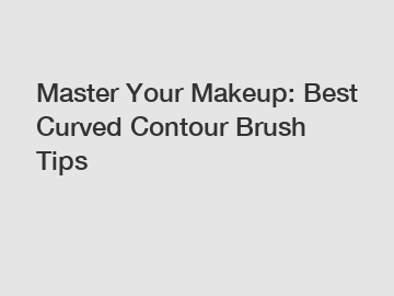 Master Your Makeup: Best Curved Contour Brush Tips