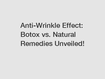 Anti-Wrinkle Effect: Botox vs. Natural Remedies Unveiled!
