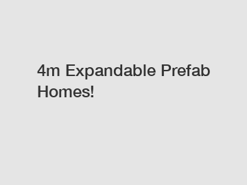 4m Expandable Prefab Homes!