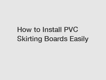 How to Install PVC Skirting Boards Easily