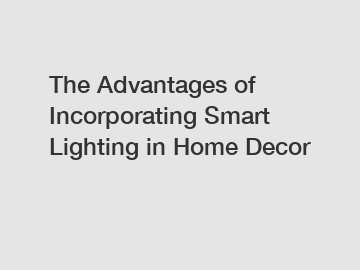 The Advantages of Incorporating Smart Lighting in Home Decor