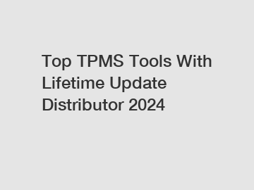 Top TPMS Tools With Lifetime Update Distributor 2024