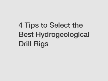 4 Tips to Select the Best Hydrogeological Drill Rigs