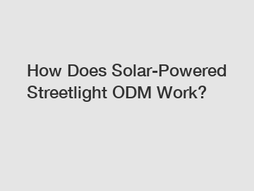 How Does Solar-Powered Streetlight ODM Work?