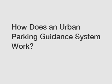 How Does an Urban Parking Guidance System Work?