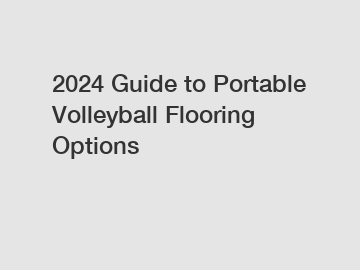 2024 Guide to Portable Volleyball Flooring Options