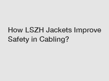 How LSZH Jackets Improve Safety in Cabling?