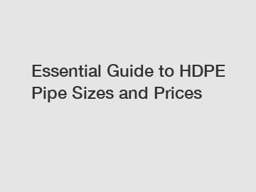 Essential Guide to HDPE Pipe Sizes and Prices