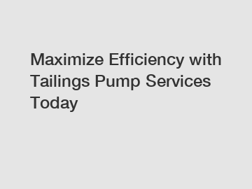 Maximize Efficiency with Tailings Pump Services Today