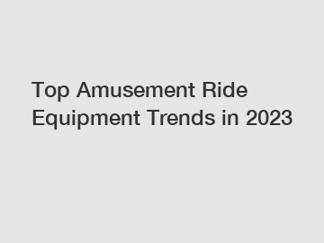 Top Amusement Ride Equipment Trends in 2023