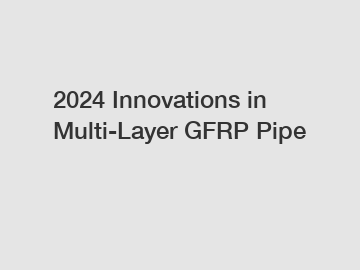 2024 Innovations in Multi-Layer GFRP Pipe