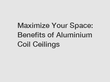 Maximize Your Space: Benefits of Aluminium Coil Ceilings