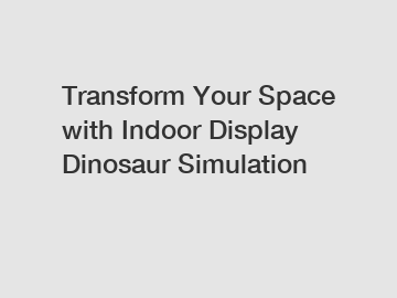 Transform Your Space with Indoor Display Dinosaur Simulation