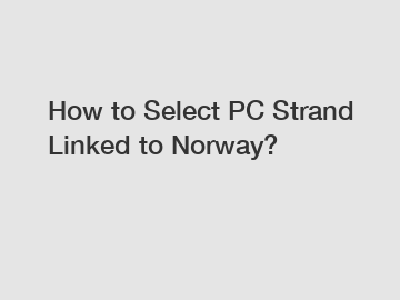 How to Select PC Strand Linked to Norway?