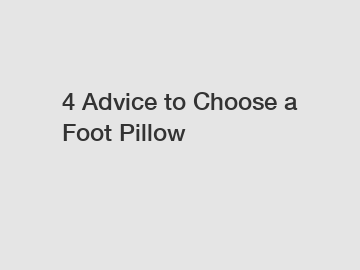 4 Advice to Choose a Foot Pillow 4 Advice to Choose a Foot Pillow