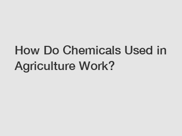 How Do Chemicals Used in Agriculture Work?