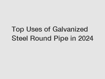 Top Uses of Galvanized Steel Round Pipe in 2024