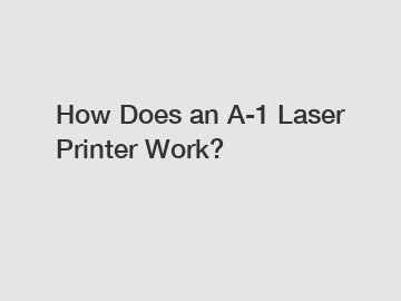 How Does an A-1 Laser Printer Work?