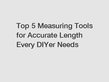 Top 5 Measuring Tools for Accurate Length Every DIYer Needs