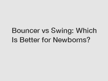 Bouncer vs Swing: Which Is Better for Newborns?