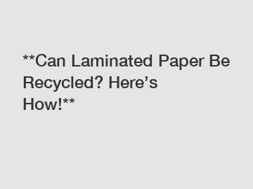 **Can Laminated Paper Be Recycled? Here’s How!**