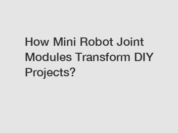 How Mini Robot Joint Modules Transform DIY Projects?