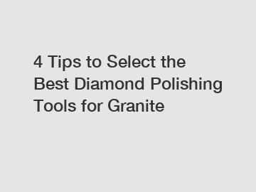 4 Tips to Select the Best Diamond Polishing Tools for Granite