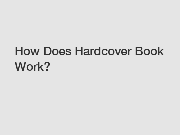How Does Hardcover Book Work?