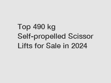 Top 490 kg Self-propelled Scissor Lifts for Sale in 2024