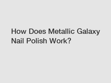 How Does Metallic Galaxy Nail Polish Work?