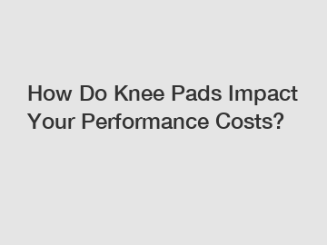 How Do Knee Pads Impact Your Performance Costs?