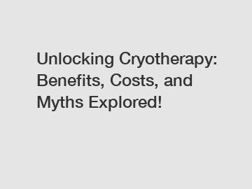 Unlocking Cryotherapy: Benefits, Costs, and Myths Explored!