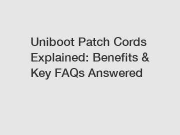 Uniboot Patch Cords Explained: Benefits & Key FAQs Answered