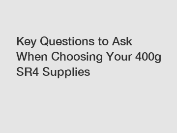 Key Questions to Ask When Choosing Your 400g SR4 Supplies