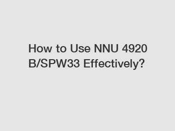 How to Use NNU 4920 B/SPW33 Effectively?