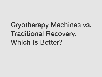 Cryotherapy Machines vs. Traditional Recovery: Which Is Better?