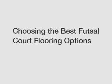 Choosing the Best Futsal Court Flooring Options