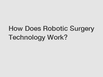 How Does Robotic Surgery Technology Work?