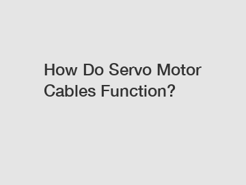 How Do Servo Motor Cables Function?