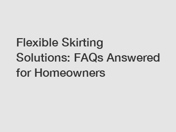 Flexible Skirting Solutions: FAQs Answered for Homeowners