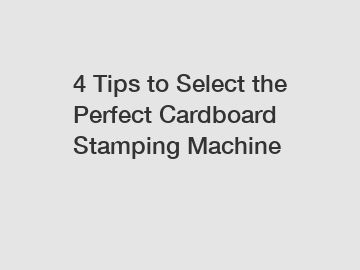 4 Tips to Select the Perfect Cardboard Stamping Machine